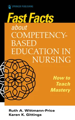 Datos rápidos sobre la educación basada en competencias en enfermería: Cómo enseñar a dominar las competencias - Fast Facts about Competency-Based Education in Nursing: How to Teach Competency Mastery