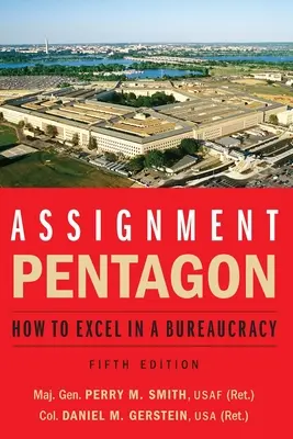 Asignación: Pentágono: Cómo sobresalir en una burocracia - Assignment: Pentagon: How to Excel in a Bureaucracy