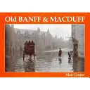 Old Banff y Macduff - Old Banff and Macduff