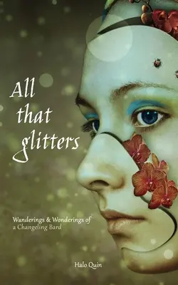 Todo lo que brilla: Wanderings & Wonderings of a Changeling Bard (Vagabundeos y maravillas de un bardo cambiante) - All That Glitters: Wanderings & Wonderings of a Changeling Bard