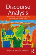 Análisis del discurso: Las preguntas que se hacen los analistas del discurso y cómo las responden - Discourse Analysis: The Questions Discourse Analysts Ask and How They Answer Them