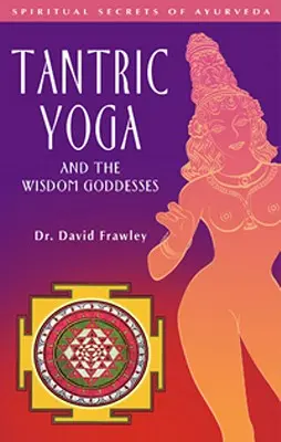 El Yoga Tántrico y las Diosas de la Sabiduría - Tantric Yoga and the Wisdom Goddesses