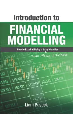 Introducción a la modelización financiera: Cómo destacar como modelizador perezoso (¡es decir, eficiente!) - Introduction to Financial Modelling: How to Excel at Being a Lazy (That Means Efficient!) Modeller