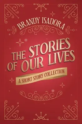 Las historias de nuestras vidas: Colección de relatos cortos - The Stories of Our Lives: A Short Story Collection