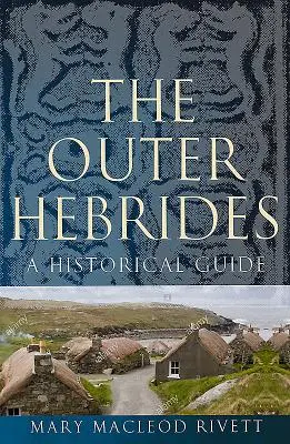 Las Hébridas Exteriores: Guía histórica - The Outer Hebrides: A Historical Guide