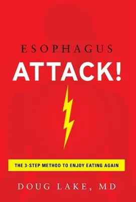Ataque de esófago: El método de los 3 pasos para volver a disfrutar comiendo - Esophagus Attack!: The 3-Step Method to Enjoy Eating Again