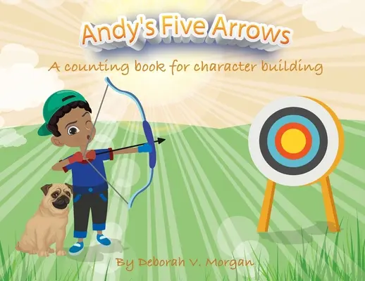 Las cinco flechas de Andy: Un libro para contar y formar el carácter - Andy's Five Arrows: A counting book for character building