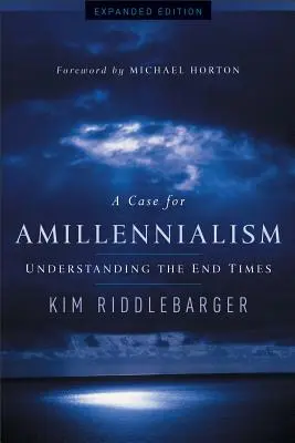 A Case for Amillennialism: Entendiendo el Fin de los Tiempos - A Case for Amillennialism: Understanding the End Times