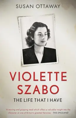 Violette Szabo La vida que tengo - Violette Szabo: The life that I have