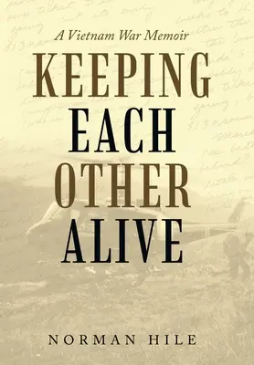 Keeping Each Other Alive: Memorias de la guerra de Vietnam - Keeping Each Other Alive: A Vietnam War Memoir