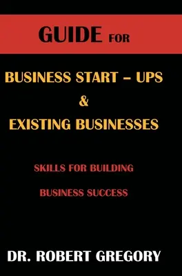 Guía para la creación y mantenimiento de empresas - Guide for Business Startups and Existing Businesses