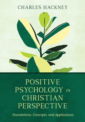 Psicología Positiva en Perspectiva Cristiana: Fundamentos, conceptos y aplicaciones - Positive Psychology in Christian Perspective: Foundations, Concepts, and Applications