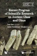 Avances recientes en la investigación científica sobre el vidrio y el esmalte antiguos - Recent Advances in the Scientific Research on Ancient Glass and Glaze