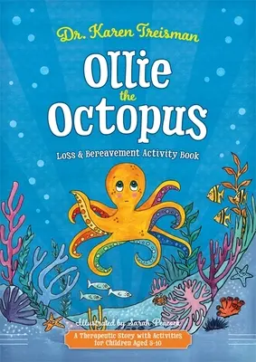 Libro de actividades sobre la pérdida y el duelo del pulpo Ollie: Un cuento terapéutico con actividades para niños de 5 a 10 años - Ollie the Octopus Loss and Bereavement Activity Book: A Therapeutic Story with Activities for Children Aged 5-10