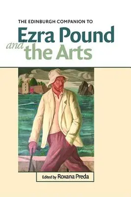 The Edinburgh Companion to Ezra Pound and the Arts (El acompañante de Edimburgo de Ezra Pound y las artes) - The Edinburgh Companion to Ezra Pound and the Arts