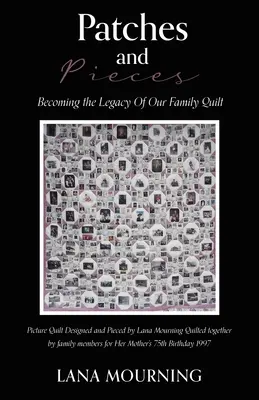 Parches y piezas: El legado de nuestra colcha familiar - Patches and Pieces: Becoming the Legacy Of Our Family Quilt