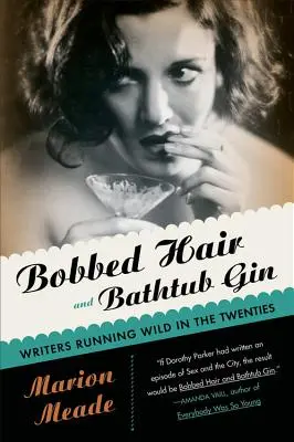 Pelo alborotado y ginebra de bañera: Writers Running Wild in the Twenties - Bobbed Hair and Bathtub Gin: Writers Running Wild in the Twenties