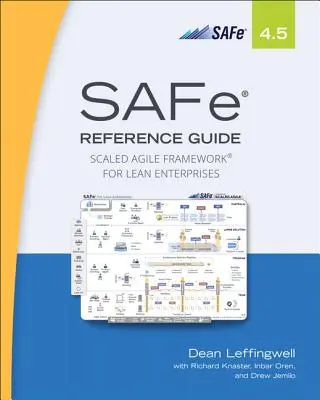 Guía de referencia de Safe 4.5: Marco Ágil Escalado para Empresas Lean - Safe 4.5 Reference Guide: Scaled Agile Framework for Lean Enterprises