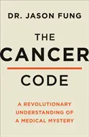 El código del cáncer: una nueva y revolucionaria comprensión de un misterio médico - Cancer Code - A Revolutionary New Understanding of a Medical Mystery