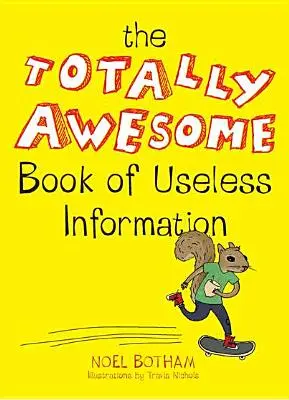 El libro totalmente asombroso de información inútil - The Totally Awesome Book of Useless Information