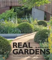 Jardines reales: Siete asombrosos diseños ganadores de la Medalla de Oro de Chelsea - Real Gardens: Seven Amazing Chelsea Gold Medal-Winning Designs