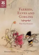 Hadas, duendes y trasgos - Las viejas historias y cuentos de hadas - Faeries, Elves and Goblins - The Old Stories and fairy tales