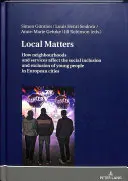 Local Matters: Cómo afectan los barrios y los servicios a la inclusión y exclusión social de los jóvenes en las ciudades europeas - Local Matters: How Neighbourhoods and Services Affect the Social Inclusion and Exclusion of Young People in European Cities