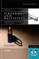 Manual de armas de fuego y balística - Examen e interpretación de pruebas forenses - Handbook of Firearms and Ballistics - Examining and Interpreting Forensic Evidence