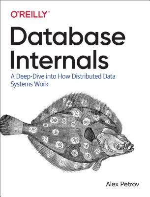 Bases de datos internas: Una inmersión profunda en el funcionamiento de los sistemas de datos distribuidos - Database Internals: A Deep Dive Into How Distributed Data Systems Work