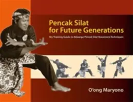 Pencak Silat para las generaciones futuras: Mi guía de entrenamiento de las técnicas Keluarga Pencak Silat Nusantara - Pencak Silat for Future Generations: My Training Guide to Keluarga Pencak Silat Nusantara Techniques