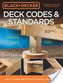 Black & Decker Deck Codes & Standards: Cómo diseñar, construir, inspeccionar y mantener una cubierta más segura - Black & Decker Deck Codes & Standards: How to Design, Build, Inspect & Maintain a Safer Deck