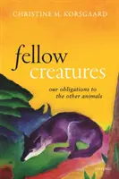 Compañeros: Nuestras obligaciones para con los demás animales - Fellow Creatures: Our Obligations to the Other Animals