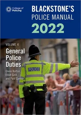 Manuales policiales de Blackstone Volumen 4: Deberes policiales generales 2022 (Connor Paul (Consultor de formación policial)) - Blackstone's Police Manuals Volume 4: General Police Duties 2022 (Connor Paul (Police Training Consultant))