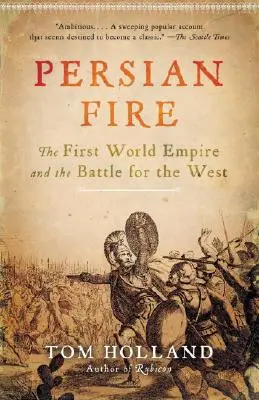 El fuego persa: El Primer Imperio Mundial y la batalla por Occidente - Persian Fire: The First World Empire and the Battle for the West