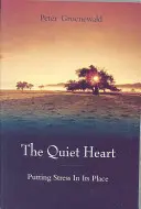 El corazón tranquilo: Poner el estrés en su sitio - The Quiet Heart: Putting Stress in Its Place