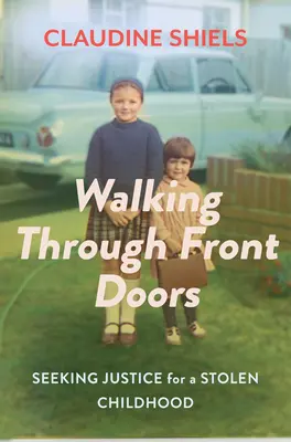 Caminando a través de las puertas principales: En busca de justicia por una infancia robada - Walking Through Front Doors: Seeking Justice for a Stolen Childhood