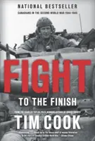 Fight to the Finish: Los canadienses en la Segunda Guerra Mundial, 1944-1945 - Fight to the Finish: Canadians in the Second World War, 1944-1945