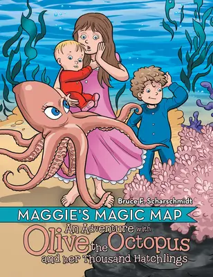 El mapa mágico de Maggie: Una aventura con la pulpo Olive y sus mil crías - Maggie's Magic Map: An Adventure with Olive the Octopus and Her Thousand Hatchlings