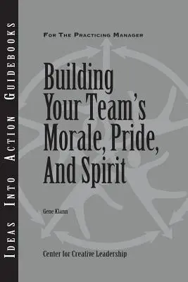 Cómo fortalecer la moral, el orgullo y el espíritu de su equipo - Building Your Team's Morale, Pride, and Spirit