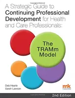 Guía Estratégica de Desarrollo Profesional Continuo para Profesionales Sanitarios y Asistenciales: El modelo TRAMm - Strategic Guide to Continuing Professional Development for Health and Care Professionals: The TRAMm Model