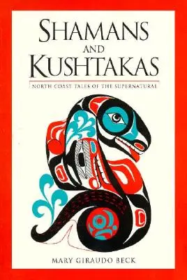 Chamanes y kushtakas: cuentos sobrenaturales de la Costa Norte - Shamans and Kushtakas: North Coast Tales of the Supernatural