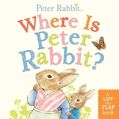 ¿Dónde está Peter Rabbit? Un libro que se abre y se cierra - Where Is Peter Rabbit?: A Lift-The-Flap Book