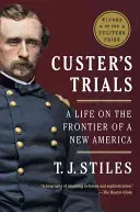 Los juicios de Custer: Una vida en la frontera de una nueva América - Custer's Trials: A Life on the Frontier of a New America