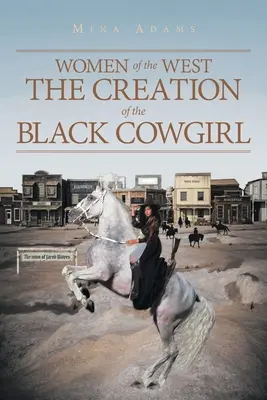 Mujeres del Oeste La creación de la vaquera negra - Women of the West The Creation of the Black Cowgirl