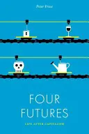 Cuatro futuros: La vida después del capitalismo - Four Futures: Life After Capitalism