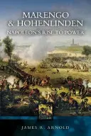 Marengo y Hohenlinden: El ascenso de Napoleón al poder - Marengo and Hohenlinden: Napoleon's Rise to Power