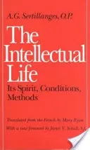 La vida intelectual: su espíritu, sus condiciones, sus métodos - The Intellectual Life: Its Spirit, Conditions, Methods