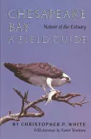 La Naturaleza del Estuario de la Bahía de Chesapeake: Guía de campo - Chesapeake Bay Nature of the Estuary: A Field Guide