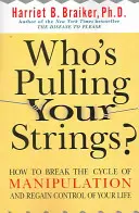 ¿Quién mueve tus hilos? Cómo Romper el Ciclo de Manipulación y Recuperar el Control de tu Vida: Cómo Romper el Ciclo de Manipulación y Recuperar el Control de tu Vida - Who's Pulling Your Strings?: How to Break the Cycle of Manipulation and Regain Control of Your Life: How to Break the Cycle of Manipulation and Regain