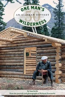 El desierto de un hombre, edición 50 aniversario: Una odisea en Alaska - One Man's Wilderness, 50th Anniversary Edition: An Alaskan Odyssey